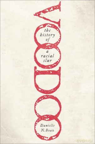 Voodoo The History Of A Racial Slur [KSIĄŻKA]