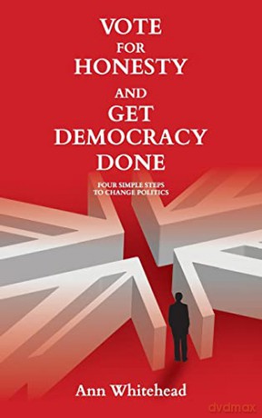 Vote 4 Honesty Get Democracy Done - Ann Whitehead [KSIĄŻKA]