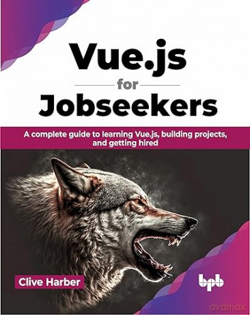 Vuejs For Jobseekers A Complete Guide To - Clive Harber [KSIĄŻKA]