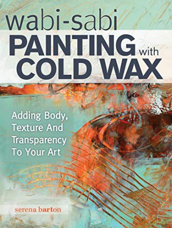 Wabi Sabi Painting With Cold Wax - Serena Barton [KSIĄŻKA]