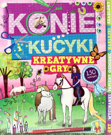 Konie i kucyki. Kreatywne gry - Pinnington Andrea [KSIĄŻKA]