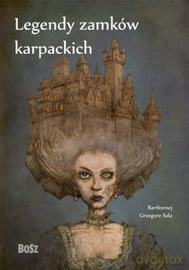 Legendy zamków karpackich - Sala Bartłomiej Grzegorz [KSIĄŻKA]