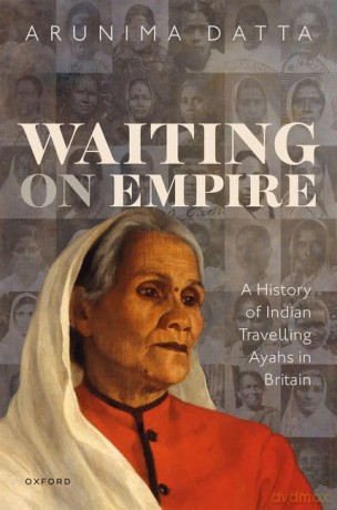 Waiting On Empire A History Of Indian Tr - Arunima Datta [KSIĄŻKA]
