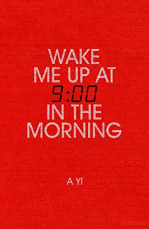 Wake Me Up At Nine In The Morning - A Yi [KSIĄŻKA]