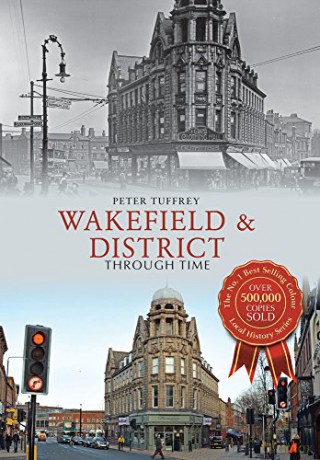 Wakefield District Through Time - Peter Tuffrey [KSIĄŻKA]