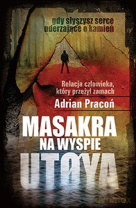 Masakra na wyspie Utoya - Pracoń Adrian [KSIĄŻKA]
