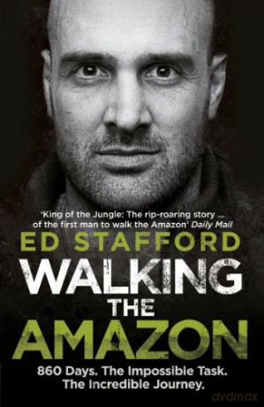 Walking The Amazon - Ed Stafford [KSIĄŻKA]