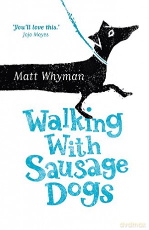 Walking With Sausage Dogs - Matt Whyman [KSIĄŻKA]