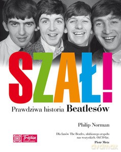 SZAŁ! Prawdziwa historia Beatlesów - Norman Philip [KSIĄŻKA]