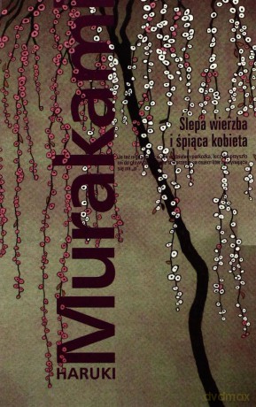 Ślepa wierzba i śpiąca kobieta (pocket) - Murakami Haruki [KSIĄŻKA]