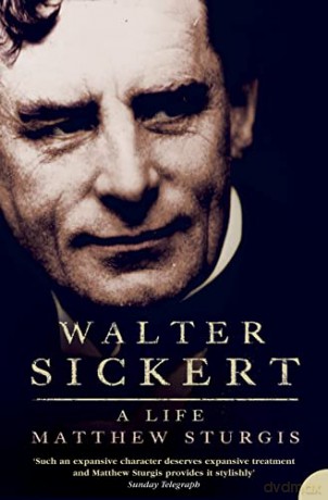 Walter Sickert A Life - Matthew Sturgis [KSIĄŻKA]