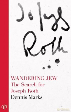 Wandering Jew The Search For Joseph Roth - Dennis Marks [KSIĄŻKA]
