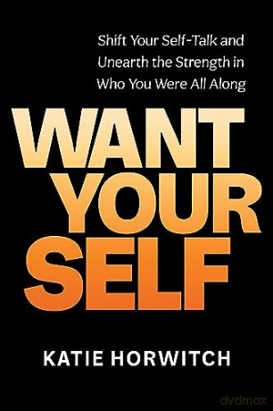 Want Your Self - Katie Horwitch [KSIĄŻKA]