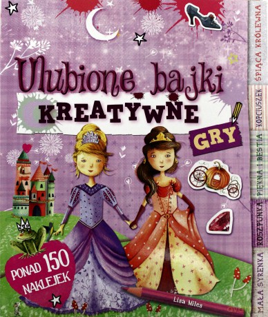 Ulubione bajki. Kreatywne gry - Miles Lisa [KSIĄŻKA]