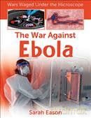War Against Ebola - Sarah Eason [KSIĄŻKA]