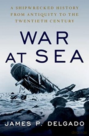 War At Sea - James P Delgado [KSIĄŻKA]