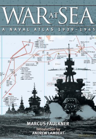 War At Sea A Naval Atlas 1939-1945 - Marcus Faulkner [KSIĄŻKA]