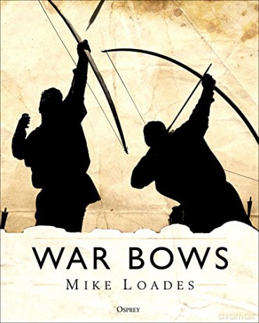 War Bows - Mike Loades [KSIĄŻKA]