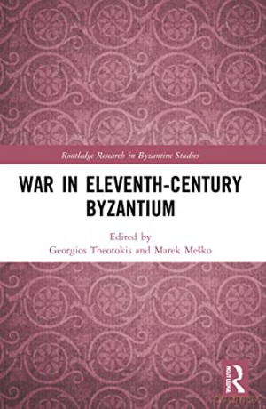 War In Eleventhcentury Byzantium - Georgios Theotokis [KSIĄŻKA]