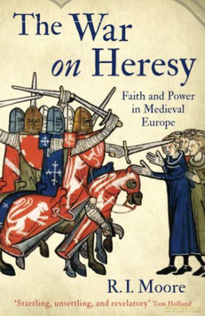 War On Heresy - R I Moore [KSIĄŻKA]