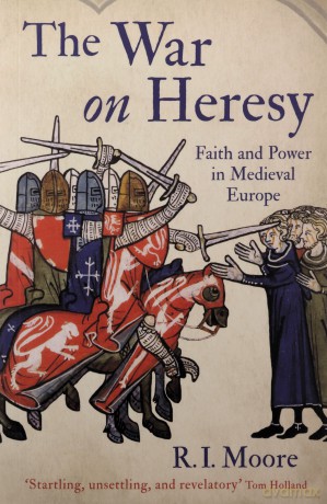 War On Heresy - R I Moore [KSIĄŻKA]