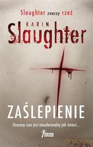 Zaślepienie - Slaughter Karin [KSIĄŻKA]