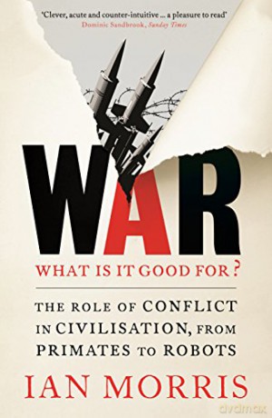 War What Is It Good For - Ian Morris [KSIĄŻKA]