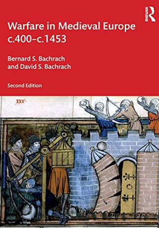 Warfare In Medieval Europe C400c1453 - Bernard S. Bachrach [KSIĄŻKA]