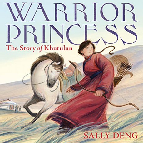 Warrior Princess The Story Of Khutulun - Sally Deng [KSIĄŻKA]