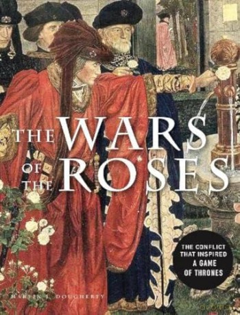 Wars Of The Roses - Martin J Dougherty [KSIĄŻKA]