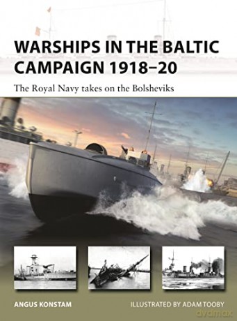 Warships In The Baltic Campaign 1918-20 - Angus Konstam [KSIĄŻKA]