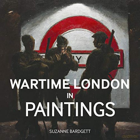 Wartime London In Paintings - Suzanne Bardgett [KSIĄŻKA]