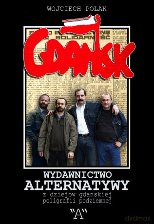 Wydawnictwo Alternatywy. Z Dziejów Gdańskiej Poligrafii Podziemnej - Polak Wojciech [KSIĄŻKA]