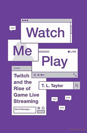 Watch Me Play - T. L. Taylor [KSIĄŻKA]