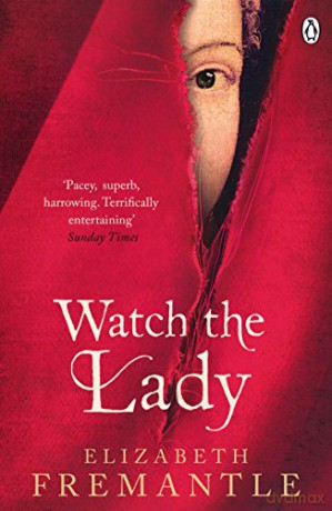 Watch The Lady - Elizabeth Fremantle [KSIĄŻKA]
