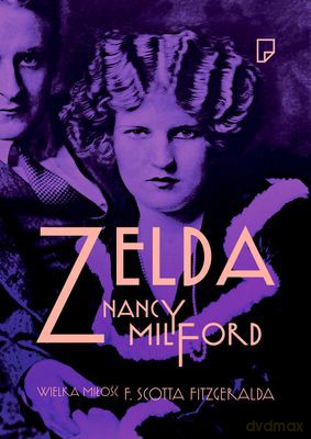 Zelda Wielka Miłość F Scotta Fitzegeralda - Milford Nancy [KSIĄŻKA]