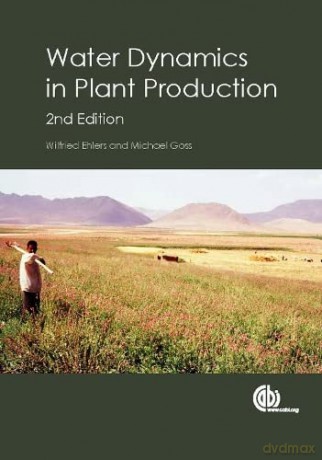 Water Dynamics In Plant Production 2e - Wilfred Ehlers [KSIĄŻKA]