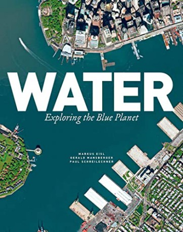Water Exploring The Blue Planet - Markus Eisl [KSIĄŻKA]