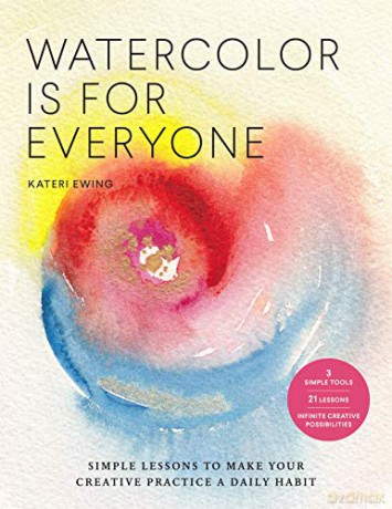 Watercolor Is For Everyone - Kateri Ewing [KSIĄŻKA]