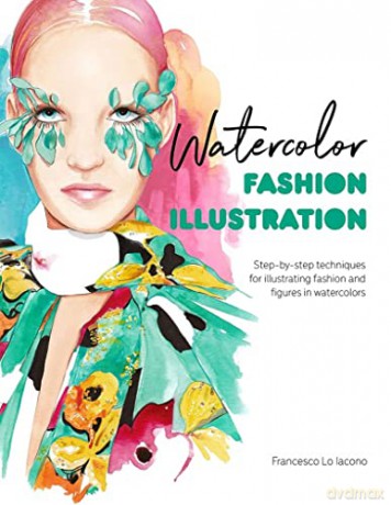 Watercolour Fashion Illustration - Francesco Lo Iacono [KSIĄŻKA]
