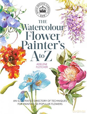 Watercolour Flower Painters A To Z - Adelene Fletcher [KSIĄŻKA]