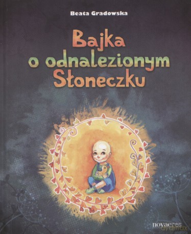 Bajka O Odnalezionym Słoneczku - Gradowska B. [KSIĄŻKA]