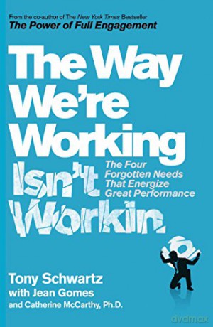 Way We're Working Isn't Working - Tony Schwartz [KSIĄŻKA]