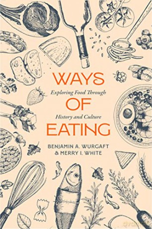 Ways Of Eating - Benjamin A Wurgaft [KSIĄŻKA]
