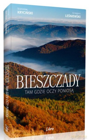 Bieszczady. Tam Gdzie Oczy Poniosą - Kryciński/Leśni [KSIĄŻKA]