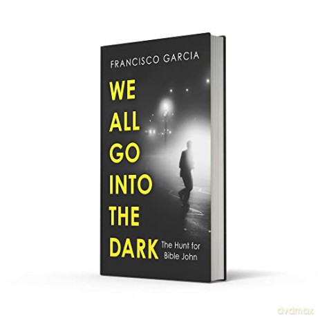 We All Go Into The Dark - Francisco Garcia [KSIĄŻKA]