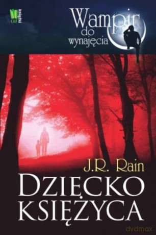 Dziecko Księżyca. Wampir Do Wynajęcia - Rain J.R. [KSIĄŻKA]