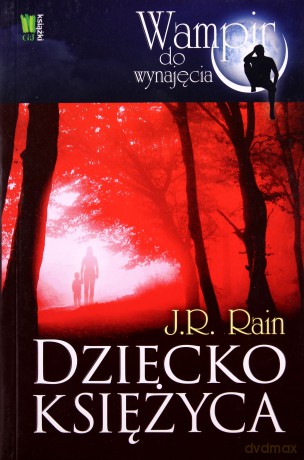 Dziecko Księżyca. Wampir Do Wynajęcia - Rain J.R. [KSIĄŻKA]