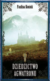 Dziedzictwo Agwatronu - Koniuk Paulina [KSIĄŻKA]