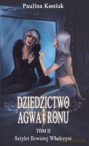 Dziedzictwo Agwatronu T.II Sztylet Krwistej Władczyni - Koniuk Paulina [KSIĄŻKA]